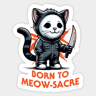 Born to Meow-Sacre | Cat | Animal | Movie Icon | Pop Culture | Anti-Hero | Villain Sticker